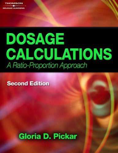 Dosage Calculations A Ratio-Proportion Approach by Gloria D Pickar