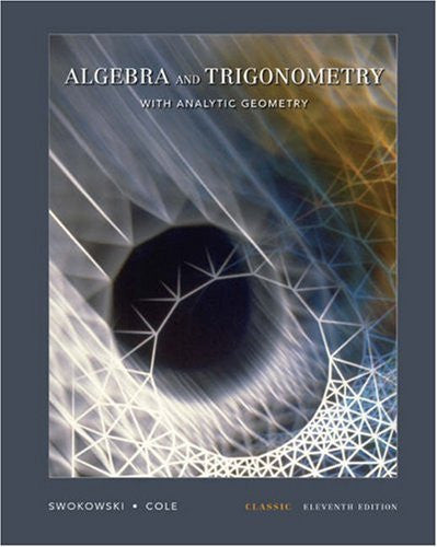 Algebra And Trigonometry With Analytic Geometry by Earl Swokowski