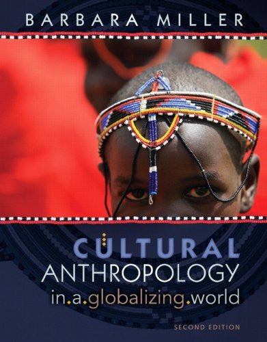Cultural Anthropology In A Globalizing World by Barbara Miller