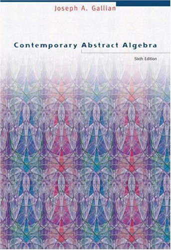 Contemporary Abstract Algebra by Joseph Gallian