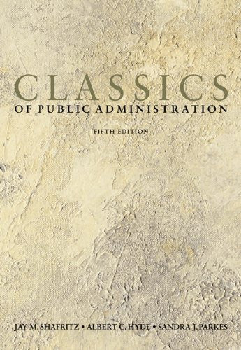 Classics of Public Administration by Jay M Shafritz