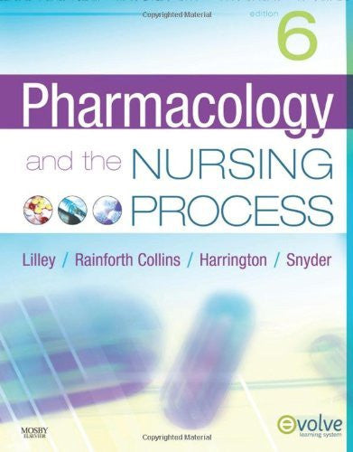 Pharmacology And The Nursing Process by Linda Lane Lilley RN