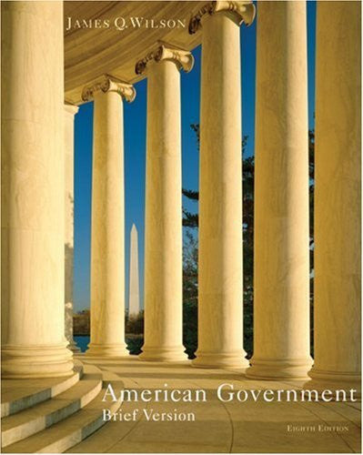 American Government Brief Edition by James Q Wilson