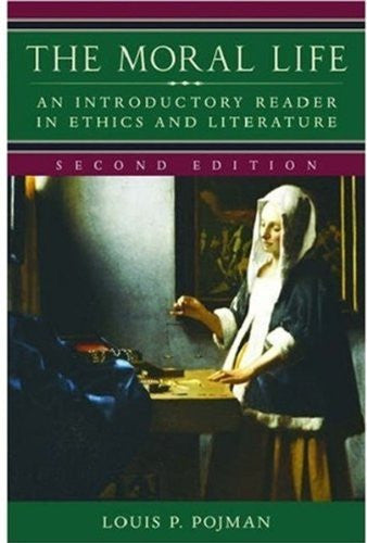 The  Moral Life by Louis P Pojman