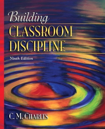 Building Classroom Discipline by C M Charles