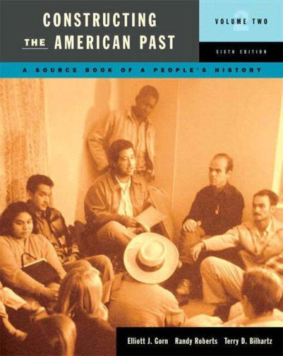Constructing The American Past Volume 2 by Elliott J Gorn