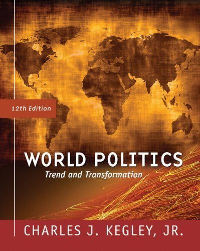 World Politics Trend And Transformation by Charles W Kegley