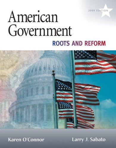 American Government Roots And Reform by Karen J O'Connor