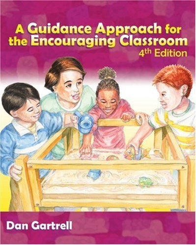 A Guidance Approach for the Encouraging Classroom by Dan Gartrell
