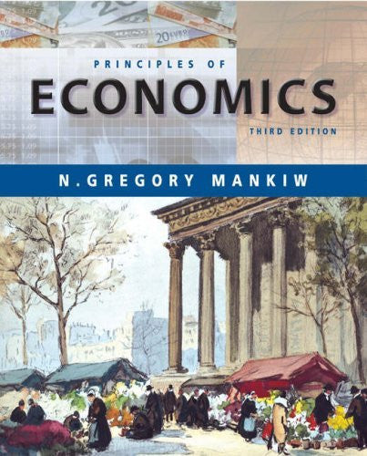 Principles of Economics by N Gregory Mankiw