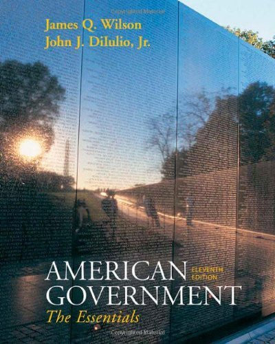 American Government The Essentials by James Q Wilson