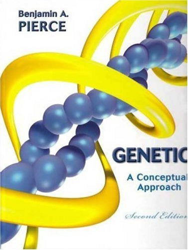Genetics A Conceptual Approach by Benjamin Pierce