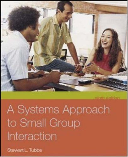 A Systems Approach To Small Group Interaction by Stewart Tubbs