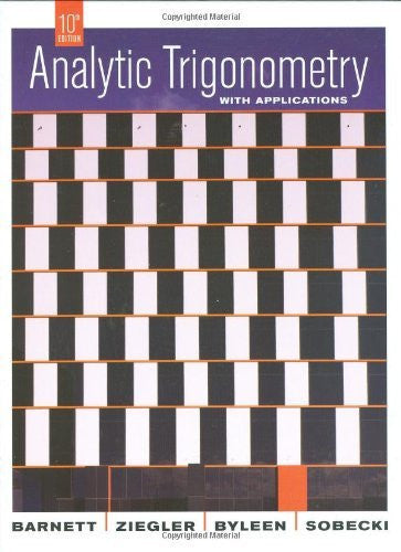 Analytic Trigonometry With Applications by Raymond A Barnett