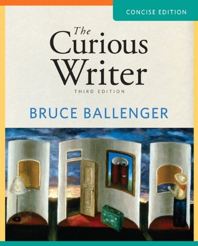 Curious Writer Concise Edition by Bruce Ballenger