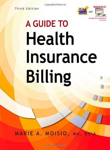 A Guide To Health Insurance Billing by Marie A Moisio