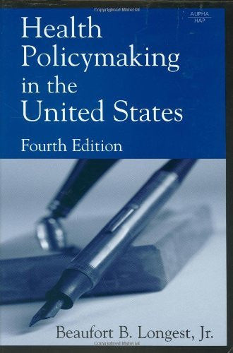 Health Policymaking In The United States by Beaufort B Longest