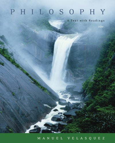 Philosophy A Text With Readings by Manuel Velasquez