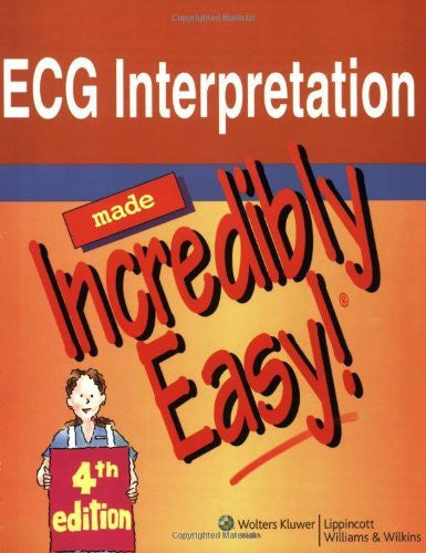 Ecg Interpretation Made Incredibly Easy! by Springhouse / Lippincott