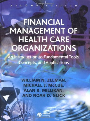 Financial Management Of Health Care Organizations by William N Zelman
