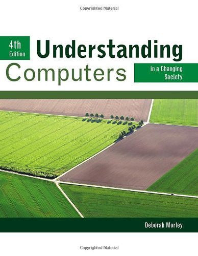 Understanding Computers In A Changing Society by Morley