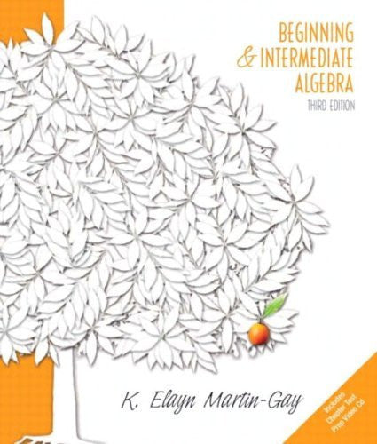 Beginning And Intermediate Algebra by Elayn Martin-Gay