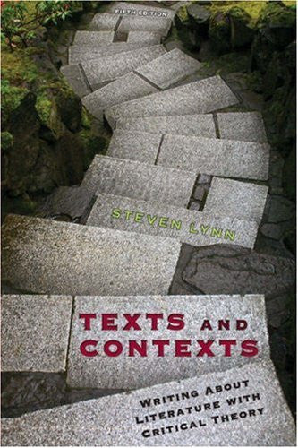 Texts And Contexts Writing About Literature With Critical Theory by Steven Lynn