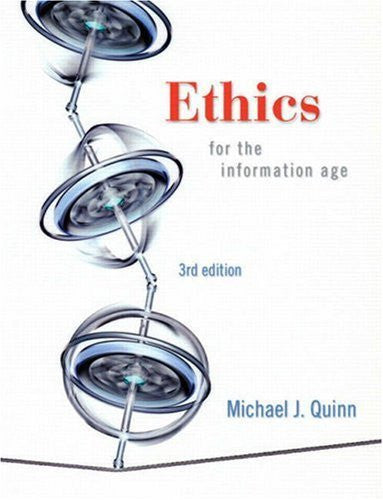 Ethics For The Information Age by Michael J Quinn