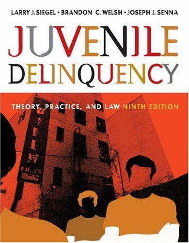 Juvenile Delinquency Theory Practice And Law by Larry J Siegel