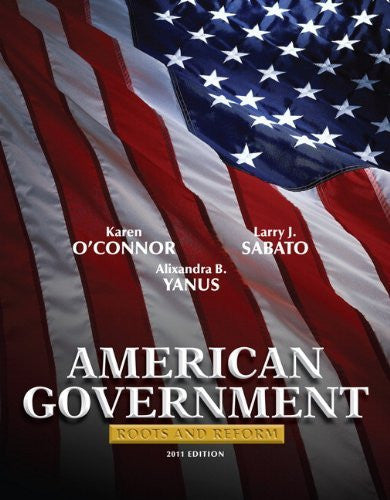 American Government Roots And Reform by Karen J O'Connor