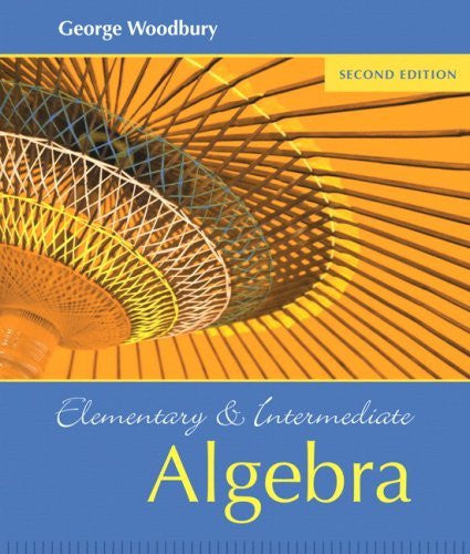 Elementary And Intermediate Algebra by George Woodbury
