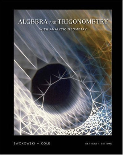 Algebra And Trigonometry With Analytic Geometry by Earl W Swokowski