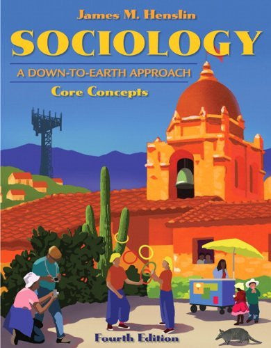 Sociology A Down-To-Earth Approach Core Concepts by James M Henslin