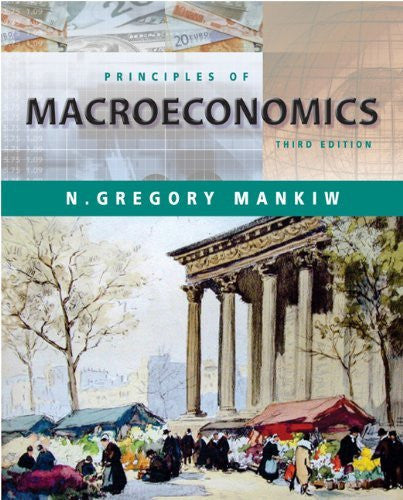 Principles of Macroeconomics by N Gregory Mankiw