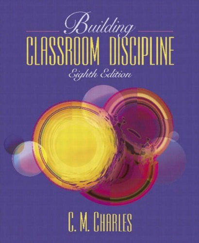 Building Classroom Discipline by Carol M Charles