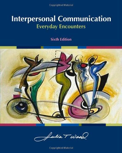 Interpersonal Communication by Julia T Wood