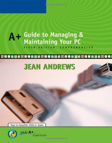 A+ Guide To Managing And Maintaining Your Pc by Jean Andrews