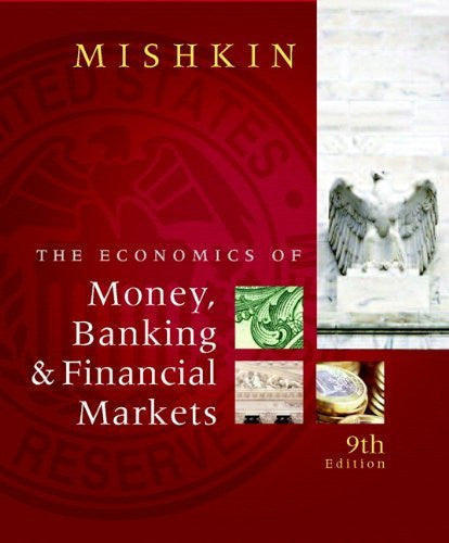 Economics of Money Banking And Financial Markets by Frederic S Mishkin