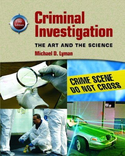 Criminal Investigation The Art And Science by Michael D Lyman