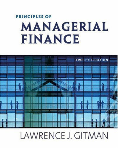 Principles of Managerial Finance by Lawrence J Gitman