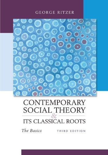 Contemporary Sociological Theory And Its Classical Roots by Ritzer