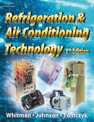 Refrigeration And Air Conditioning Technology by Bill Whitman