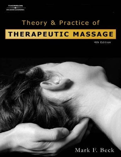 Theory And Practice of Therapeutic Massage by Mark F Beck