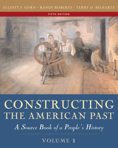 Constructing The American Past Volume 1 by Elliott J Gorn