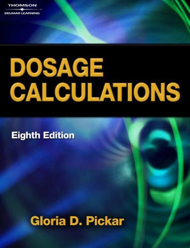 Dosage Calculations by Gloria D Pickar