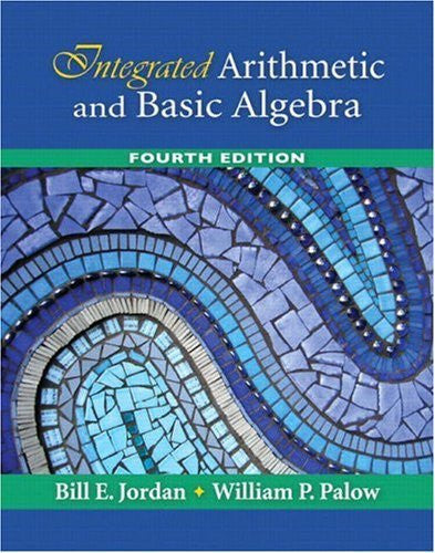 Integrated Arithmetic And Basic Algebra by Bill E Jordan