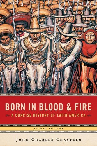 Born In Blood And Fire by John Charles Chasteen