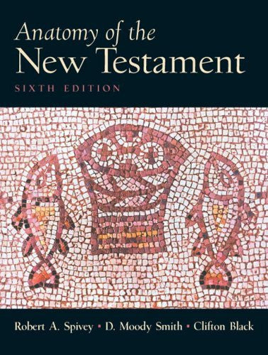 Anatomy of The New Testament by Robert A Spivey