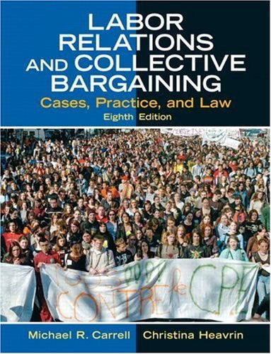 Labor Relations And Collective Bargaining by Michael R Carrell