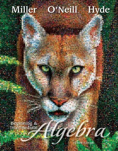Beginning And Intermediate Algebra by Julie Miller